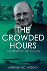 The Crowded Hours: The Story of Sos Cohen - Anthony Richardson - 9781800557116