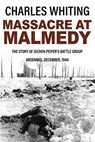 Massacre at Malmedy: The Story of Jochen Peiper's Battle Group, Ardennes, December, 1944 - Charles Whiting - 9781800558137