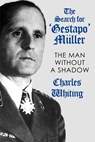 The Search for 'Gestapo' Müller: The Man Without a Shadow - Charles Whiting - 9781800559790