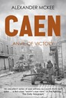 Caen: Anvil of Victory - Alexander McKee - 9781800559851