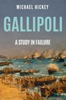 Gallipoli: A Study in Failure - Michael Hickey - 9781800559974