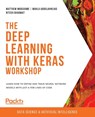 The Deep Learning with Keras Workshop - Matthew Moocarme ; Mahla Abdolahnejad ; Ritesh Bhagwat - 9781800562967