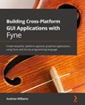 Building Cross-Platform GUI Applications with Fyne - Andrew Williams - 9781800563162