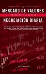 El Mercado de Valores Avanzado y la Guia de Negociacion Diaria - Elias Vazquez - 9781800600140