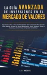 La Guia Avanzada de Inversiones en el Mercado de Valores - Elias Vazquez - 9781800600171