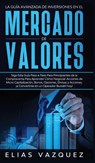 La Guia Avanzada de Inversiones en el Mercado de Valores - Elias Vazquez - 9781800600386
