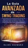 La Guia Avanzada de Swing Trading - Elias Vazquez - 9781800600515