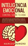 Inteligencia emocional - Control sobre tu vida - ROMERO,  Marcos - 9781800600584
