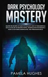 Dark Psychology Mastery - Pamela Hughes - 9781800600829