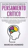 Guia para principiantes acerca del Pensamiento Critico y el como Solucionar problemas - ROMERO,  Marcos - 9781800600928
