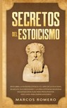 Secretos del Estoicismo - Marcos Romero - 9781800600980
