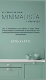 El Estilo de Vida Minimalista y Ordenado - Estela Lopez - 9781800602045