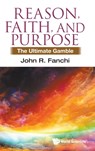 Reason, Faith, And Purpose: The Ultimate Gamble - JOHN R (TEXAS CHRISTIAN UNIV,  Usa) Fanchi - 9781800610545