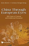 China Through European Eyes: 800 Years Of Cultural And Intellectual Encounter - Kerry (King's College London Brown ; Gemma Chenger (King's College London Deng - 9781800610972