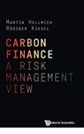 Carbon Finance: A Risk Management View - Martin (Deloitte Audit Analytic Hellmich ; Rudiger (Univ Of Duisburg-essen Kiesel - 9781800611016