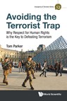 Avoiding The Terrorist Trap: Why Respect For Human Rights Is The Key To Defeating Terrorism - Thomas David (-) Parker - 9781800612129