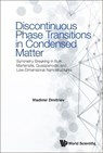 Discontinuous Phase Transitions In Condensed Matter: Symmetry Breaking In Bulk Martensite, Quasiperiodic And Low-dimensional Nanostructures - Vladimir (Esrf Dmitriev - 9781800612914