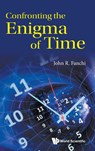 Confronting the Enigma of Time - John R Fanchi - 9781800613188