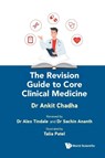 The Revision Guide To Core Clinical Medicine - Ankit (University Of Cambridge Chadha - 9781800614871
