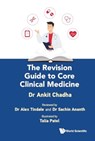 The Revision Guide To Core Clinical Medicine - Ankit (University Of Cambridge Chadha - 9781800614871