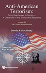 Anti-American Terrorism: From Eisenhower to Trump - A Chronicle of the Threat and Response: Volume III: The Clinton Administration - Dennis A. Pluchinsky - 9781800616189