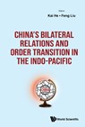 China's Bilateral Relations And Order Transition In The Indo-pacific - Kai (Griffith University He ; Feng (Tsinghua University Liu - 9781800616271