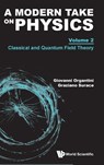 Modern Take On Physics, A - Volume 2: Classical And Quantum Field Theory - Giovanni (Sapienza Universita Di Roma Organtini ; Graziano (Sapienza Universita Di Roma Surace - 9781800616394
