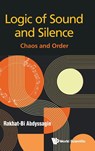 Logic Of Sound And Silence: Chaos And Order - Rakhat-bi (University Of St Andrews Abdyssagin - 9781800618459