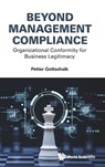 Beyond Management Compliance: Organizational Conformity For Business Legitimacy - Petter (Bi Norwegian School Of Management Gottschalk - 9781800619500