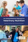 An Interprofessional Approach to Veterinary Nutrition - Rachel (formerly The Royal Veterinary College Lumbis ; Tierney (The Royal Veterinary College Kinnison - 9781800621084