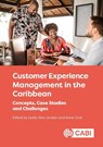 Customer Experience Management in the Caribbean - Dr Leslie-Ann (University of the West Indies St. Augustine Jordan ; Anne P. (University of the West Indies Crick - 9781800626775