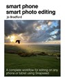 Smart Phone Smart Photo Editing - Jo (Jane Turnbull Literary Agency) Bradford - 9781800650534