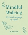 Mindful Walking - Alice Peck - 9781800650886