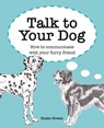 Talk to Your Dog - Susie Green - 9781800650909