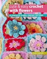 Cute & Easy Crochet with Flowers: 35 Fantastic Floral Crochet Patterns - Nicki Trench - 9781800651166