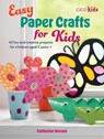 Easy Paper Crafts for Kids - Catherine Woram - 9781800653313