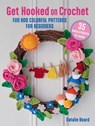 Get Hooked on Crochet: 35 Easy Projects: Fun and Colorful Patterns for Beginners - Natalie Beard - 9781800653696