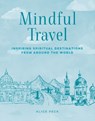 Mindful Travel - Alice Peck - 9781800654327