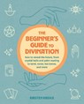 The Beginner's Guide to Divination - Kirsten Riddle - 9781800655904