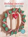 Holiday Crochet: 35 Patterns to Make: Fabulous Festive Projects for Wreaths, Home Accessories, Decorations, and More - Kate Eastwood - 9781800656505