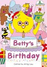Betty's Birthday - Celine Ka Wing Lau - 9781800660496