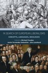 In Search of European Liberalisms - Michael Freeden Freeden ; Javier Fernandez-Sebastian ; Jorn Leonhard - 9781800736351