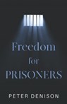 Freedom for Prisoners - Peter Denison - 9781800742451