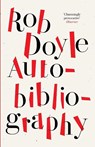 Autobibliography - Rob Doyle - 9781800750968
