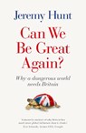 Can We Be Great Again? - Jeremy Hunt - 9781800751187