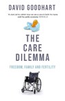 The Care Dilemma - David Goodhart - 9781800753631