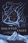 Haunted Tales - Adam Macqueen - 9781800754478