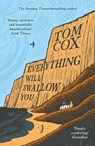Everything Will Swallow You - Tom Cox - 9781800755932