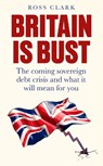 Britain is Bust - Ross Clark - 9781800756649