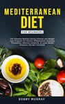 Mediterranean Diet for Beginners - Bobby Murray - 9781800761179